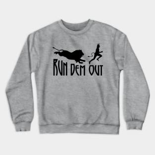 Run Dem Out Crewneck Sweatshirt